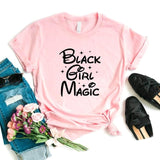 Black Girl Magic Print Women tshirt Cotton Casual Funny t shirt Gift Lady Yong Girl Top Tee 6 Color A-1082