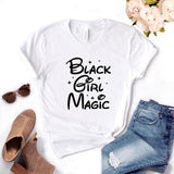 Black Girl Magic Print Women tshirt Cotton Casual Funny t shirt Gift Lady Yong Girl Top Tee 6 Color A-1082